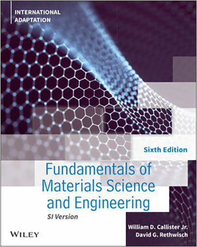 Fundamentals of Materials Science and Engineering : An Integrated Approach